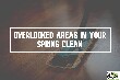 Overlooked Areas In Your Spring Clean